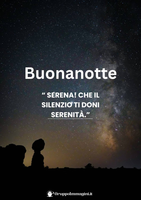 Buonanotte serena! Che il silenzio ti doni serenità