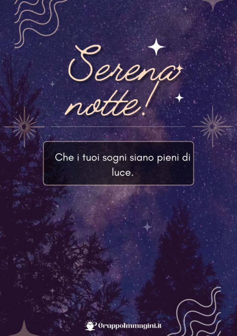 Serena notte! Che i tuoi sogni siano pieni di luce