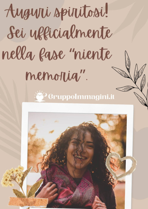 Auguri spiritosi! Sei ufficialmente nella fase “niente memoria”