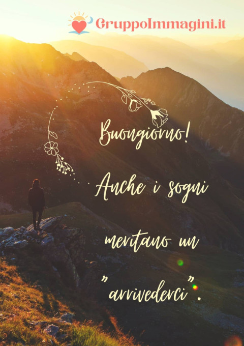 Buongiorno! Anche i sogni meritano un “arrivederci”