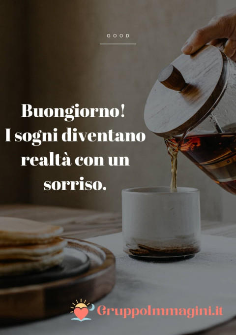 Buongiorno! I sogni diventano realtà con un sorriso