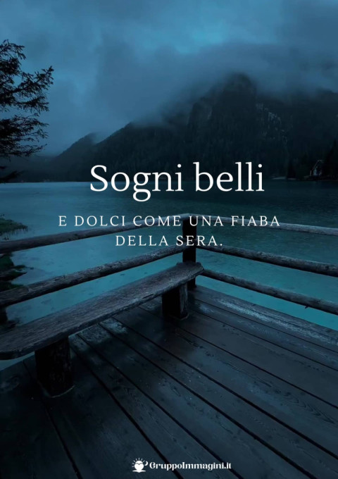 Sogni belli e dolci come una fiaba della sera