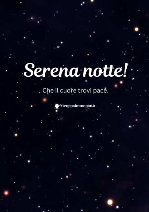 Serena notte! Che il cuore trovi pace