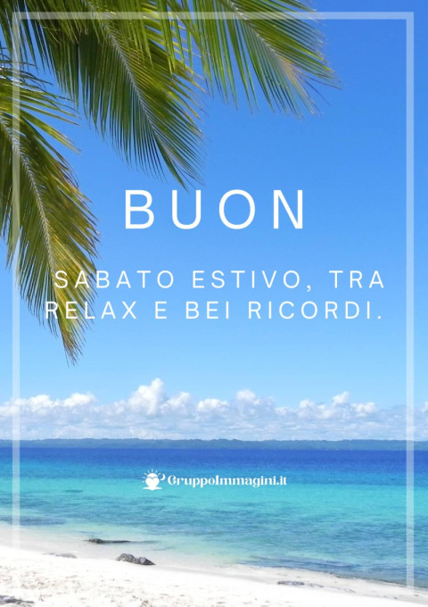 Buon Sabato Estivo, tra relax e bei ricordi