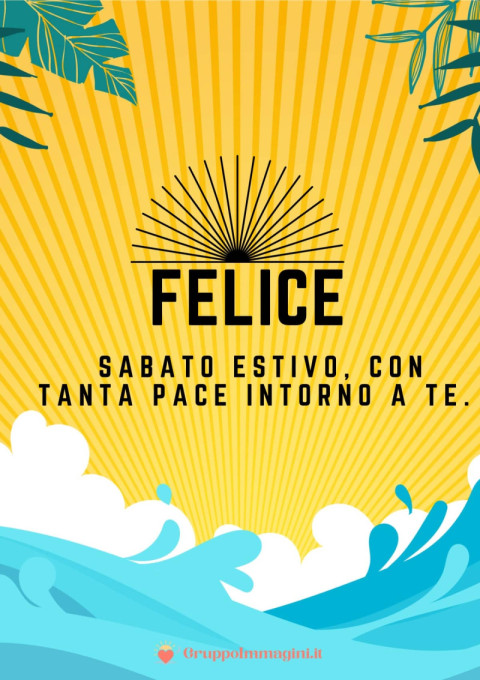 Felice Sabato Estivo, con tanta pace intorno a te