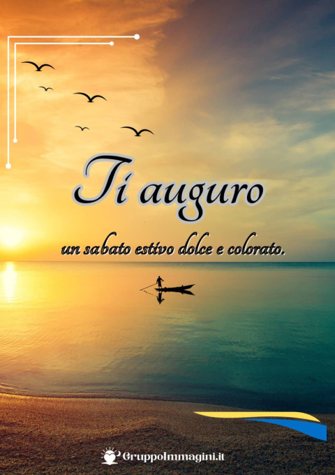 Ti auguro un sabato estivo dolce e colorato