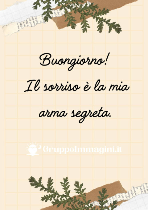 Buongiorno! Il sorriso è la mia arma segreta