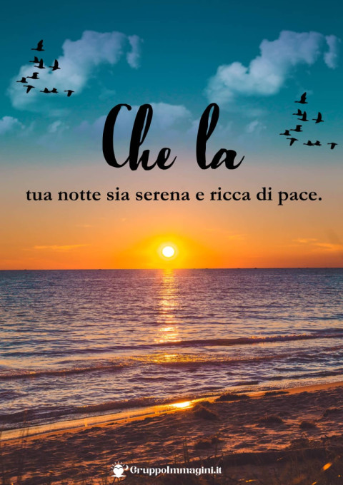 Che la tua notte sia serena e ricca di pace