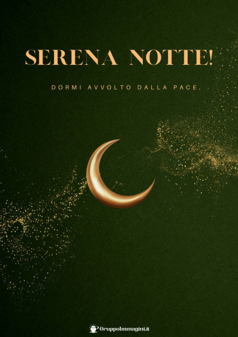 Serena notte! Dormi avvolto dalla pace