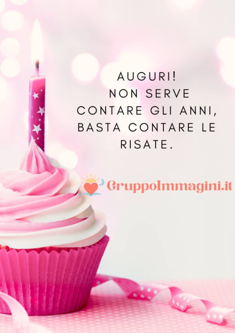 Auguri! Non serve contare gli anni, basta contare le risate