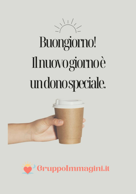 Buongiorno! Il nuovo giorno è un dono speciale