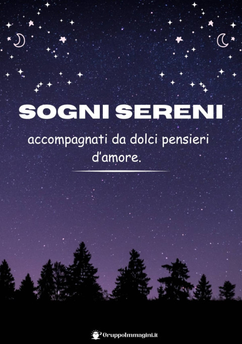 Sogni sereni, accompagnati da dolci pensieri d’amore
