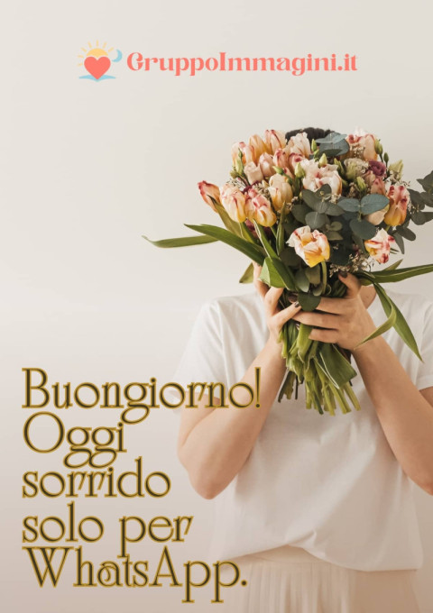 Buongiorno! Oggi sorrido solo per WhatsApp