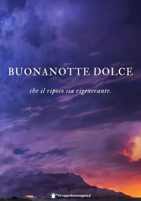 Buonanotte dolce, che il riposo sia rigenerante