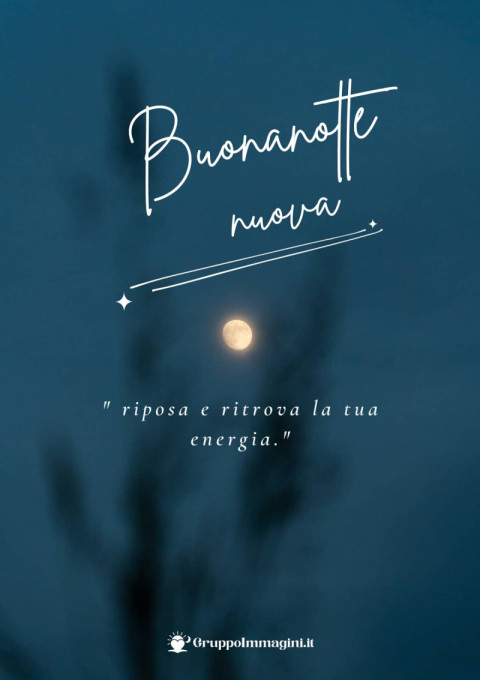 Buonanotte nuova, riposa e ritrova la tua energia