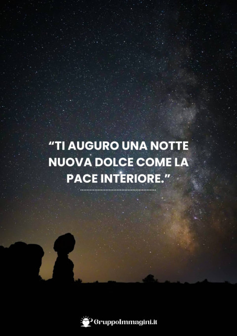 Ti auguro una notte nuova dolce come la pace interiore