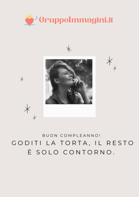 Buon compleanno! Goditi la torta, il resto è solo contorno