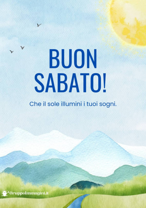 Buon Sabato! Che il sole illumini i tuoi sogni