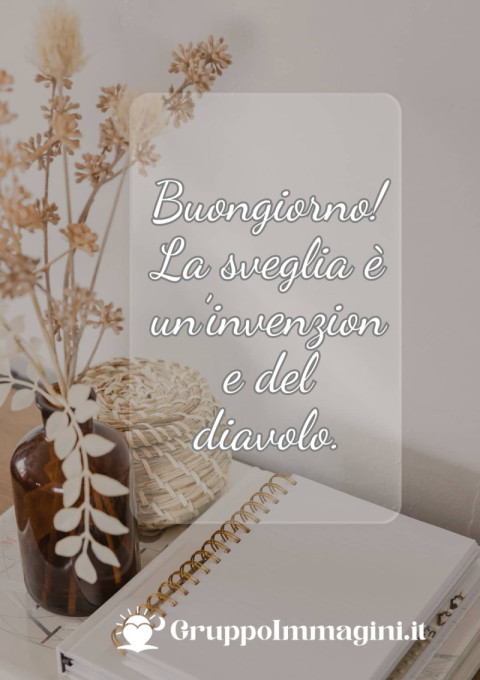 Buongiorno! La sveglia è un’invenzione del diavolo