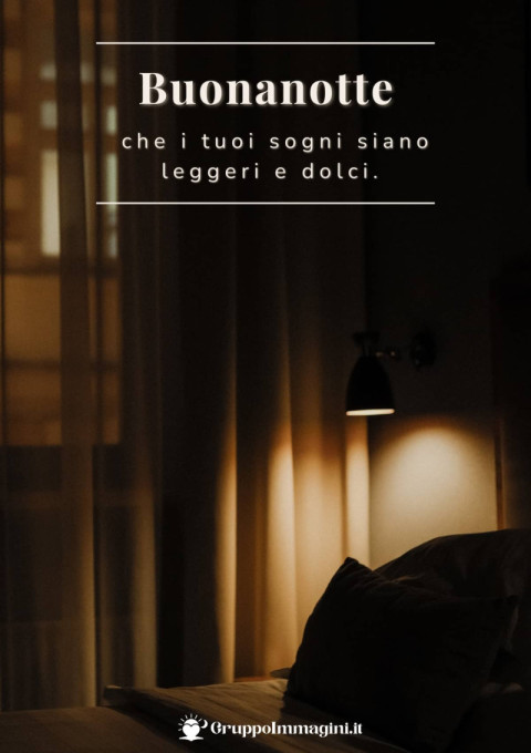 Buonanotte, che i tuoi sogni siano leggeri e dolci