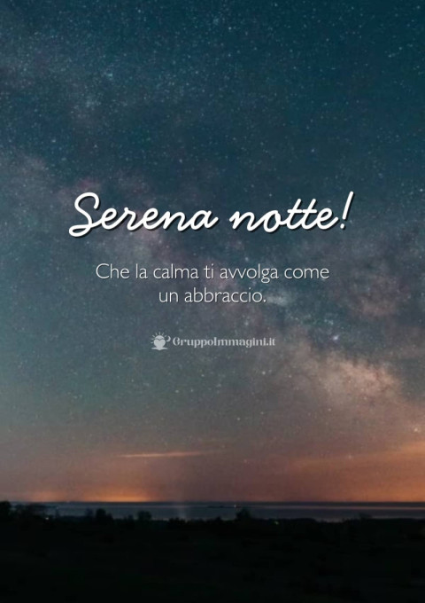Serena notte! Che la calma ti avvolga come un abbraccio