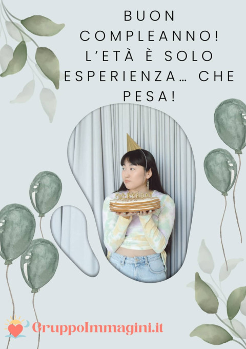 Buon compleanno! L’età è solo esperienza… che pesa!