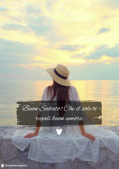 Buon Sabato! Che il sole ti regali buon umore