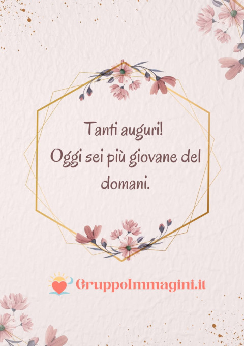 Tanti auguri! Oggi sei più giovane del domani