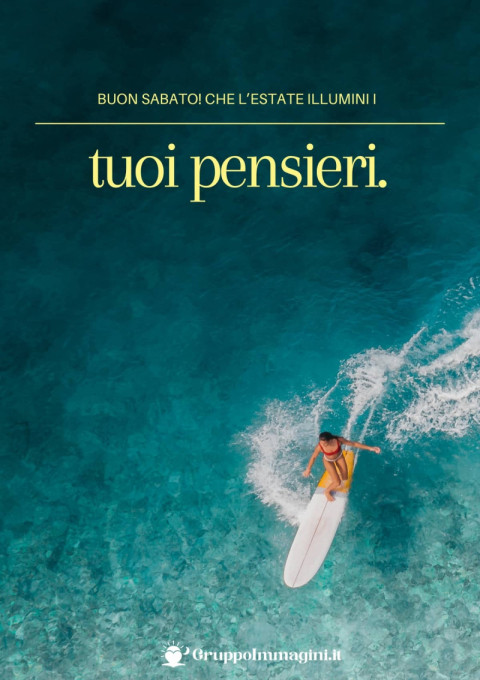 Buon Sabato! Che l’estate illumini i tuoi pensieri