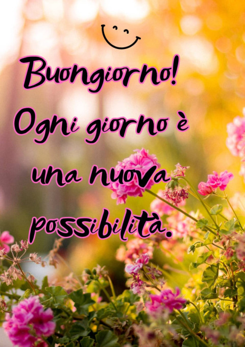 Buongiorno! Ogni giorno è una nuova possibilità