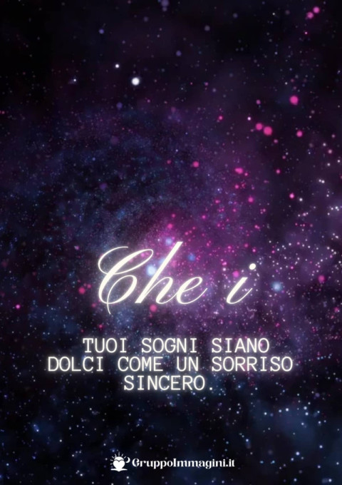 Che i tuoi sogni siano dolci come un sorriso sincero