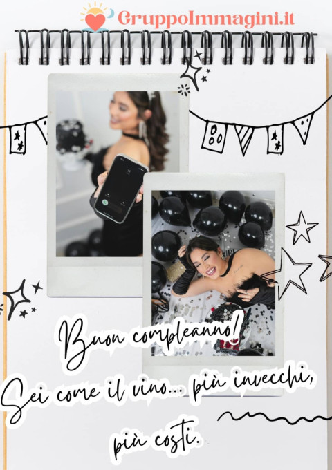 Buon compleanno! Sei come il vino… più invecchi, più costi