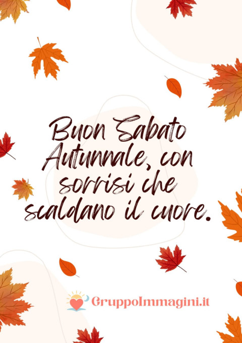 Buon Sabato Autunnale, con sorrisi che scaldano il cuore