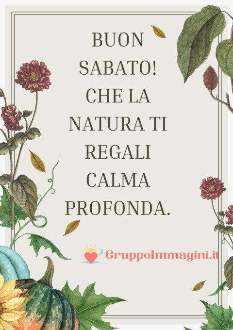 Buon Sabato! Che la natura ti regali calma profonda