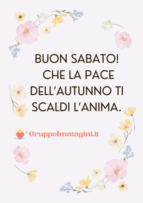 Buon Sabato! Che la pace dell’autunno ti scaldi l’anima
