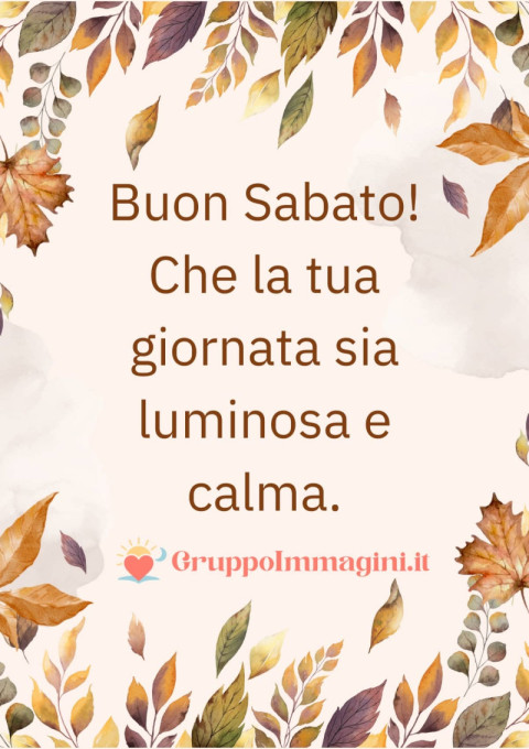 Buon Sabato! Che la tua giornata sia luminosa e calma