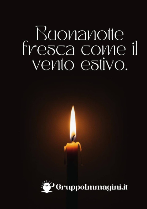 Buonanotte fresca come il vento estivo