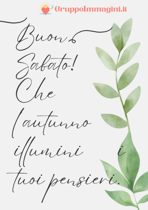 Buon Sabato! Che l’autunno illumini i tuoi pensieri