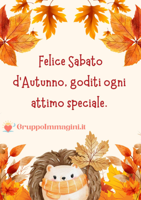 Felice Sabato d’Autunno, goditi ogni attimo speciale