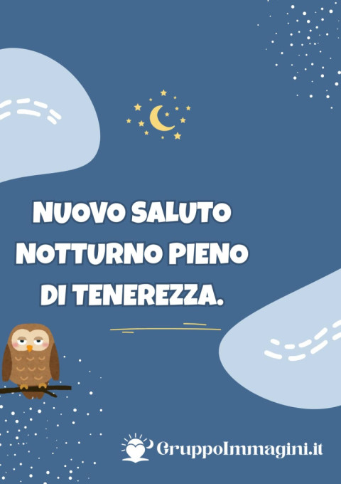 Nuovo saluto notturno pieno di tenerezza