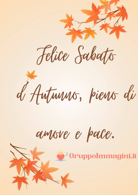 Felice Sabato d’Autunno, pieno di amore e pace