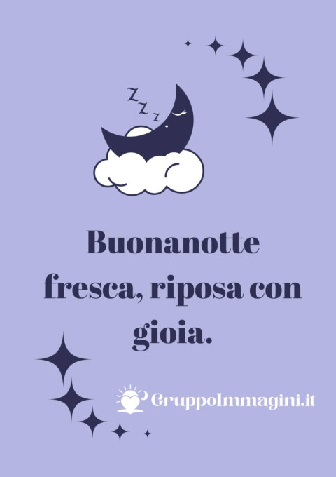 Buonanotte fresca, riposa con gioia