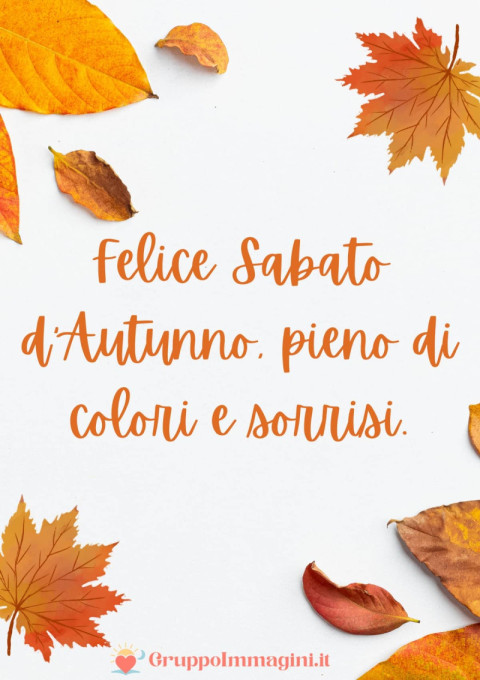 Felice Sabato d’Autunno, pieno di colori e sorrisi