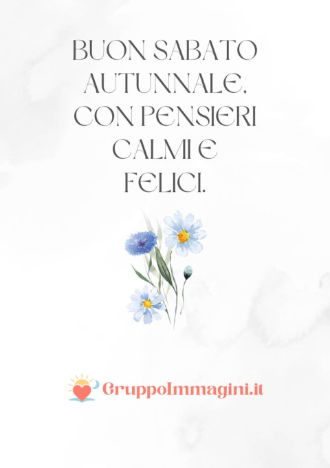 Buon Sabato Autunnale, con pensieri calmi e felici