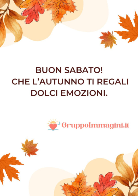 Buon Sabato! Che l’autunno ti regali dolci emozioni