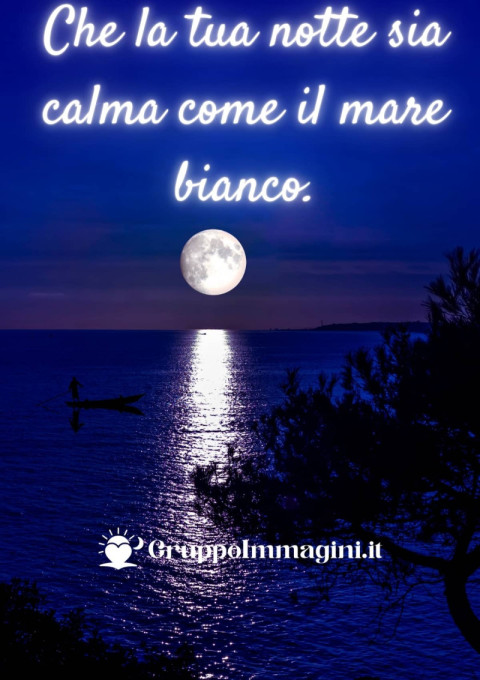 Che la tua notte sia calma come il mare bianco