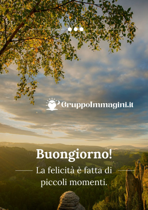 Buongiorno! La felicità è fatta di piccoli momenti