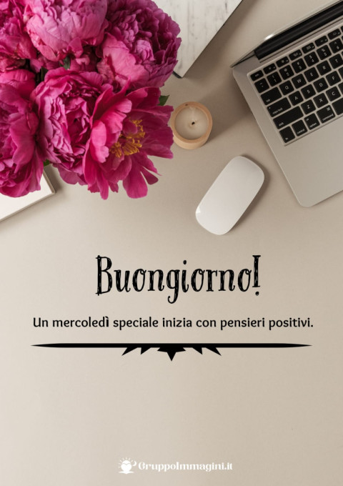 Buongiorno! Un mercoledì speciale inizia con pensieri positivi