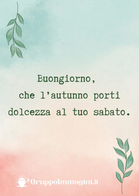 Buongiorno, che l’autunno porti dolcezza al tuo sabato