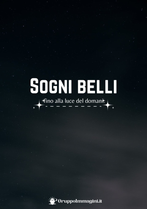 Sogni belli fino alla luce del domani